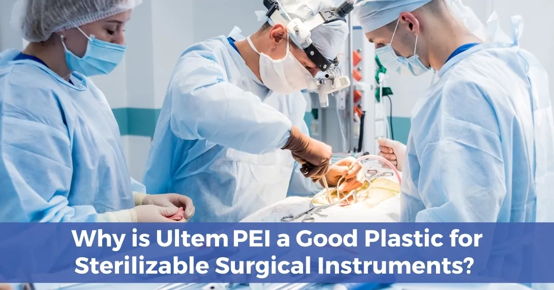 Surgical team in an operating room, blog header: Why is Ultem PEI a good plastic for sterilizable surgical instruments