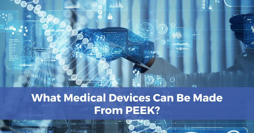 Blog header: What medical devices can be made from PEEK